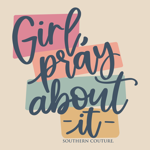 Girl Pray About It Tee